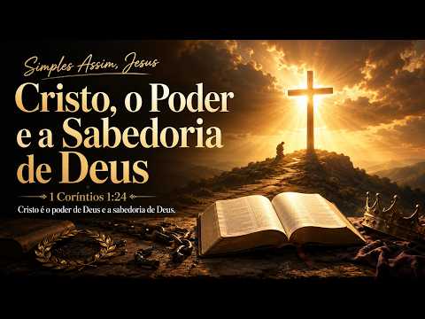 Simples Assim, Jesus – Cristo, o Poder e a Sabedoria de Deus
