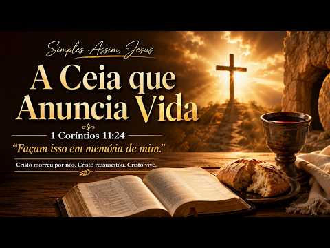 Simples Assim, Jesus – A Ceia que Anuncia Vida